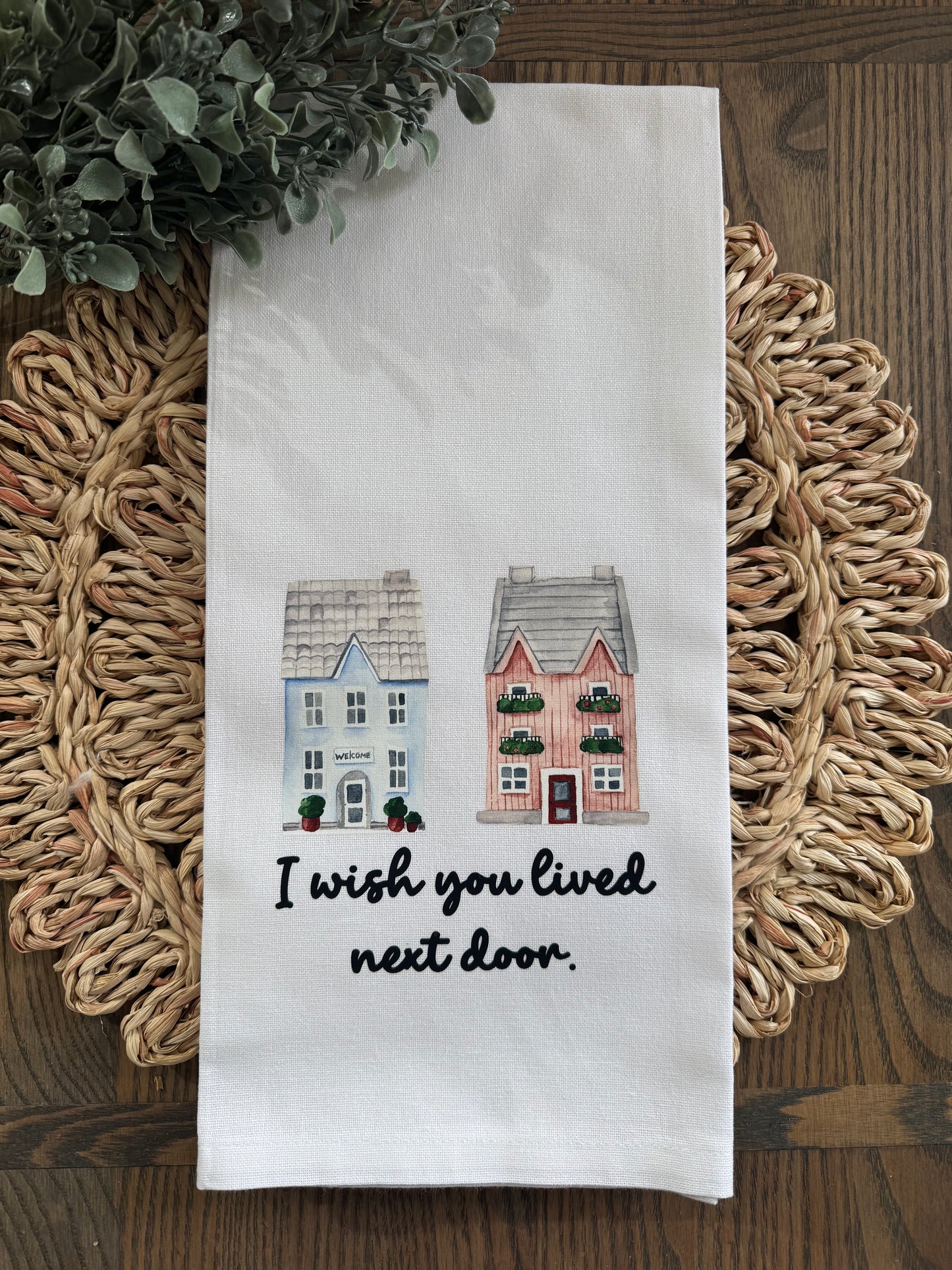 "I Wish You Lived Next Door" Best Friend Tea Towel